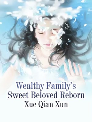 cover image of Wealthy Family's Sweet Beloved Reborn